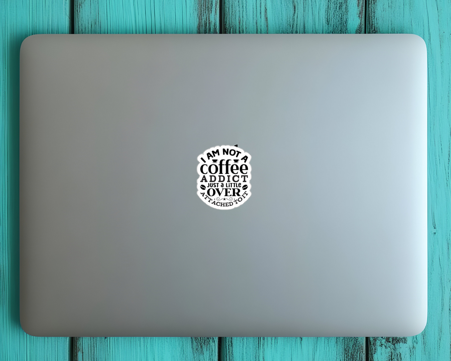 I Am Not A Coffee Addict Sticker